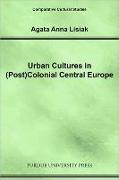 Urban Cultures in (Post) Colonial Central Europe