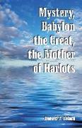 Mystery, Babylon the Great, the Mother of Harlots