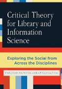 Critical Theory for Library and Information Science