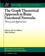 The Graph Theoretical Approach in Brain Functional Networks: Theory and Applications