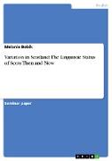 Variation in Scotland: The Linguistic Status of Scots Then and Now