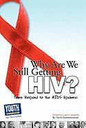 Why Are We Still Getting HIV?: Teens Respond to the AIDS Epidemic