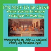 It's Nice to Be Gone When You're in Milan, a Kid's Guide to Milan, Italy