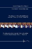 Theology in Intercultural Design / Theologie Im Zeichen Der Interkulturalitat: Interdisciplinary Challenges Positions Perspectives / Interdisziplinare