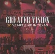 Greater Vision: 20 Years: Live in Texas