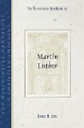 The Westminster Handbook to Martin Luther