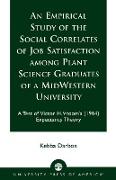An Empirical Study of the Social Correlates of Job Satisfaction among Plant Science Graduates of a Mid-Western University