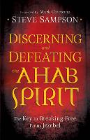 Discerning and Defeating the Ahab Spirit - The Key to Breaking Free from Jezebel