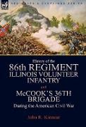 History of the Eighty-Sixth Regiment, Illinois Volunteer Infantry and McCook's 36th Brigade During the American Civil War