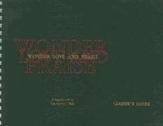 Wonder, Love, and Praise - Leader's Edition