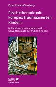 Psychotherapie mit komplex traumatisierten Kindern (Leben Lernen, Bd. 233)