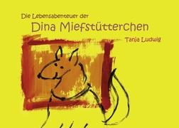 Die Lebensabenteuer der Dina Miefstütterchen