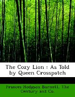 The Cozy Lion : As Told by Queen Crosspatch