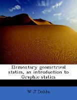 Elementary Geometrical Statics, an Introduction to Graphic Statics