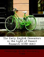 The Early English Dissenters in the Light of Recent Research (1550-1641)