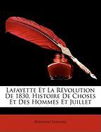 Lafayette Et La Révolution De 1830, Histoire De Choses Et Des Hommes Et Juillet