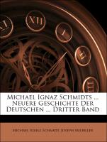 Michael Ignaz Schmidts ... Neuere Geschichte Der Deutschen ... Dritter Band