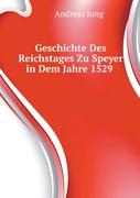Geschichte Des Reichstages Zu Speyer in Dem Jahre 1529
