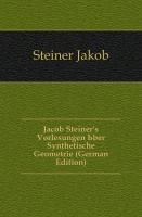 Jacob Steiner's Vorlesungen über synthetische Geometrie