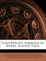 Lord Byron's Sämmtliche Werke, Achter Theil