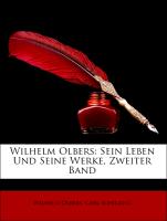 Wilhelm Olbers: Sein Leben Und Seine Werke, Zweiter Band