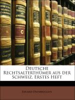 Deutsche Rechtsalterthümer aus der Schweiz. Erstes Heft