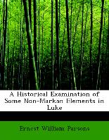 A Historical Examination of Some Non-Markan Elements in Luke