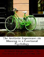 The Aesthetic Experience, Its Meaning in a Functional Psychology