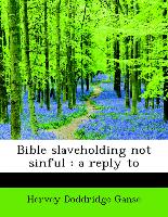 Bible slaveholding not sinful : a reply to