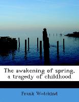 The Awakening of Spring, a Tragedy of Childhood