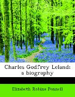 Charles Godfrey Leland, A Biography