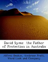 David Syme the Father of Protection in Australia
