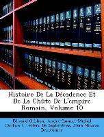Histoire De La Décadence Et De La Chûte De L'empire Romain, Volume 10