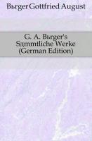 G. A. Bürger's vermischte Schriften. Vierter Theil