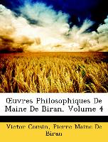 OEuvres Philosophiques De Maine De Biran, Volume 4