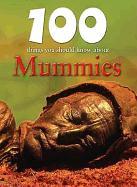 100 Things You Should Know about Mummies