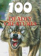 100 Things You Should Know about Deadly Creatures