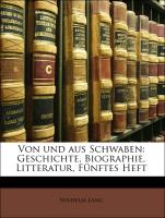 Von und aus Schwaben: Geschichte, Biographie, Litteratur, Fünftes Heft