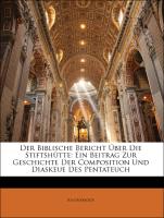 Der Biblische Bericht Über Die Stiftshütte: Ein Beitrag Zur Geschichte Der Composition Und Diaskeue Des Pentateuch