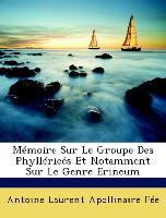 Mémoire Sur Le Groupe Des Phyllérieés Et Notamment Sur Le Genre Erineum