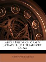 Adolf Friedrich Graf V. Schack: Eine Literarische Skizze