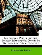 Les Français Peints Par Eux-Mêmes: Encyclopédie Morale Du Dix-Neuvième Siècle, Volume 1