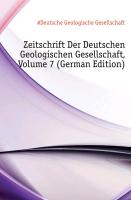 Zeitschrift Der Deutschen Geologischen Gesellschaft, VII Band
