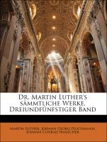 Dr. Martin Luther's sämmtliche Werke, Dreiundfünfstiger Band