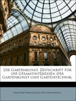 Die Gartenkunst. Zeitschrift für die Gesamtinteressen der Gartenkunst und Gartentechnik