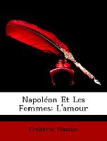 Napoléon Et Les Femmes: L'amour