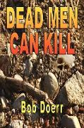 DEAD MEN CAN KILL