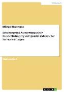 Erhebung und Auswertung einer Kundenbefragung zur Qualität industrieller Serviceleistungen