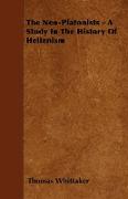 The Neo-Platonists - A Study in the History of Hellenism