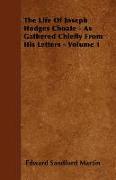 The Life of Joseph Hodges Choate - As Gathered Chiefly from His Letters - Volume 1